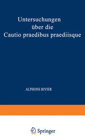 Rivier |  Untersuchungen über die Cautio Praedibus Praediisque | Buch |  Sack Fachmedien