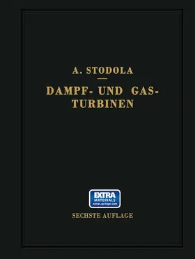 Stodola |  Dampf- und Gasturbinen. Mit einem Anhang über die Aussichten der Wärmekraftmaschinen | Buch |  Sack Fachmedien