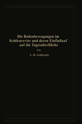 Goldreich |  Die Bodenbewegungen im Kohlenrevier und deren Einfluß auf die Tagesoberfläche | Buch |  Sack Fachmedien