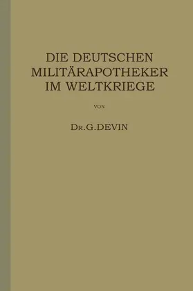 Devin |  Die Deutschen Militärapotheker im Weltkriege | Buch |  Sack Fachmedien