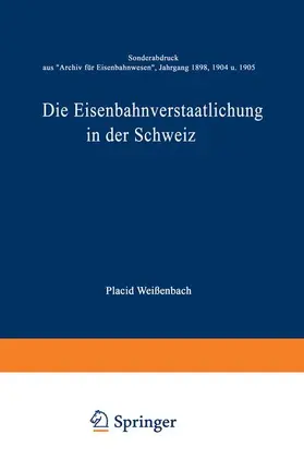 Weißenbach |  Die Eisenbahnverstaatlichung in der Schweiz | Buch |  Sack Fachmedien