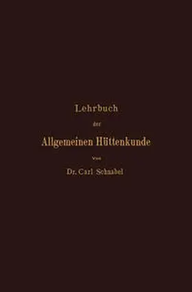 Schnabel |  Lehrbuch der Allgemeinen Hüttenkunde | eBook | Sack Fachmedien