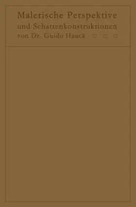 Hauck | Lehrbuch der malerischen Perspektive mit Einschluß der Schattenkonstruktionen | E-Book | sack.de