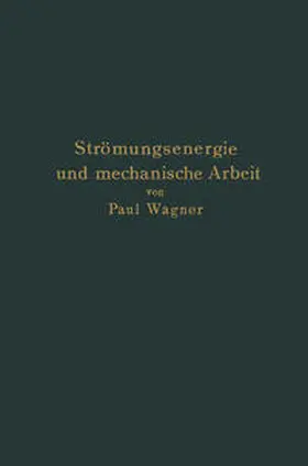 Wagner |  Strömungsenergie und mechanische Arbeit | eBook | Sack Fachmedien