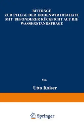 Kaiser |  Beiträge zur Pflege der Bodenwirthschaft mit besonderer Räcksicht auf die Wasserstandsfrage | eBook | Sack Fachmedien