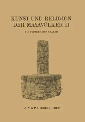 Dieseldorf |  Kunst und Religion der Mayavölker II | Buch |  Sack Fachmedien