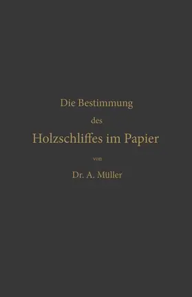 Müller |  Die qualitative und quantitative Bestimmung des Holzschliffes im Papier | Buch |  Sack Fachmedien
