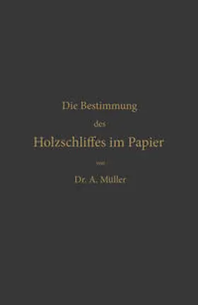 Müller |  Die qualitative und quantitative Bestimmung des Holzschliffes im Papier | eBook | Sack Fachmedien