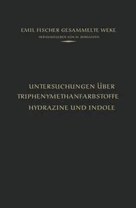 Fischer / Bergmann | Untersuchungen über Triphenylmethanfarbstoffe Hydrazine und Indole | E-Book | sack.de