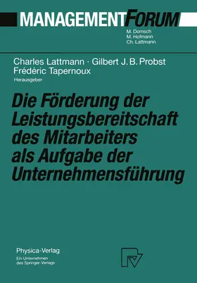 Lattmann / Probst / Tapernoux |  Die Förderung der Leistungsbereitschaft des Mitarbeiters als Aufgabe der Unternehmensführung | Buch |  Sack Fachmedien