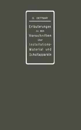 Dettmar |  Erläuterungen zu den Vorschriften für die Konstruktion und Prüfung von Installationsmaterial, den Vorschriften für die Konstruktion und Prüfung von Schaltapparaten für Spannungen bis einschl 750 V und den Normalien über die Abstufung von Stromstärken und über Anschlußbolzen | Buch |  Sack Fachmedien