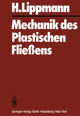 Lippmann |  Mechanik des Plastischen Fließens | Buch |  Sack Fachmedien