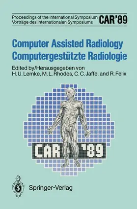 Lemke / Felix / Rhodes |  CAR¿89 Computer Assisted Radiology / Computergestützte Radiologie | Buch |  Sack Fachmedien