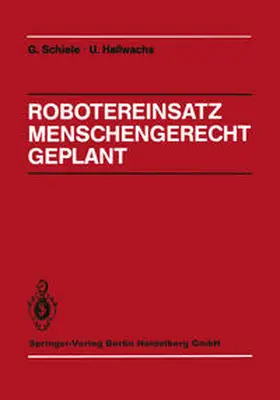 Schiele / Hallwachs |  Robotereinsatz Menschengerecht Geplant | eBook | Sack Fachmedien