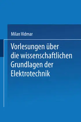 Vidmar |  Vorlesungen über die wissenschaftlichen Grundlagen der Elektrotechnik | eBook | Sack Fachmedien