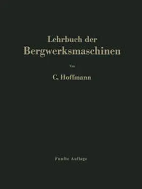 Hoffmann | Lehrbuch der Bergwerksmaschinen | E-Book | www2.sack.de