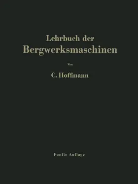 Hoffmann |  Lehrbuch der Bergwerksmaschinen | Buch |  Sack Fachmedien