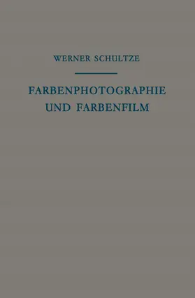 Schultze |  Farbenphotographie und Farbenfilm | Buch |  Sack Fachmedien
