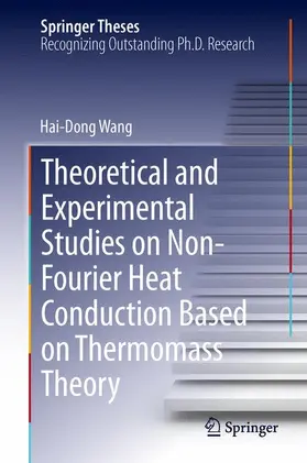 Wang |  Theoretical and Experimental Studies on Non-Fourier Heat Conduction Based on Thermomass Theory | Buch |  Sack Fachmedien