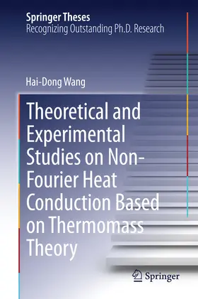 Wang | Theoretical and Experimental Studies on Non-Fourier Heat Conduction Based on Thermomass Theory | E-Book | www2.sack.de