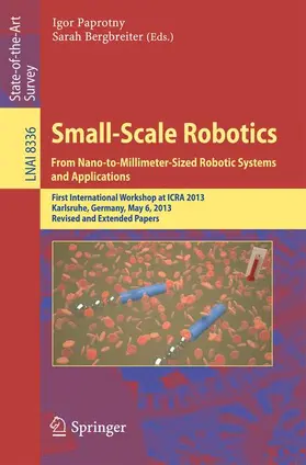 Bergbreiter / Paprotny |  Small-Scale Robotics From Nano-to-Millimeter-Sized Robotic Systems and Applications | Buch |  Sack Fachmedien