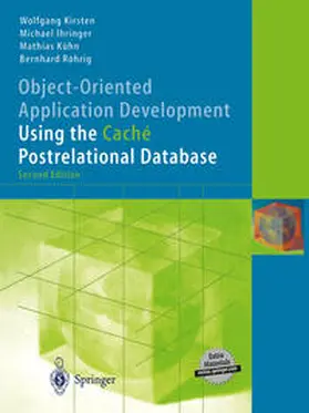 Kirsten / Ihringer / Kühn | Object-Oriented Application Development Using the Caché Postrelational Database | E-Book | sack.de