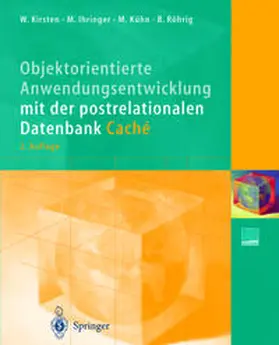 Kirsten / Ihringer / Kühn | Objektorientierte Anwendungsentwicklung mit der postrelationalen Datenbank Caché | E-Book | sack.de