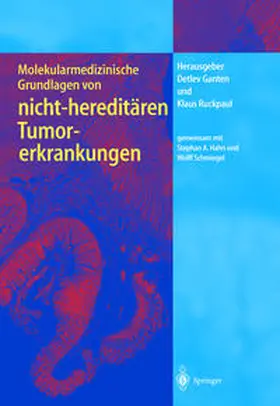 Ganten / Ruckpaul |  Molekularmedizinische Grundlagen von nicht-hereditären Tumorerkrankungen | eBook | Sack Fachmedien
