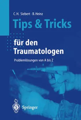 Siebert / Heinz |  Tips und Tricks für den Traumatologen | eBook | Sack Fachmedien