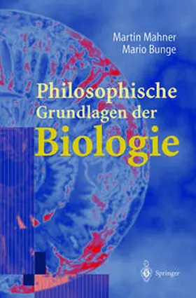Mahner / Bunge |  Philosophische Grundlagen der Biologie | eBook | Sack Fachmedien