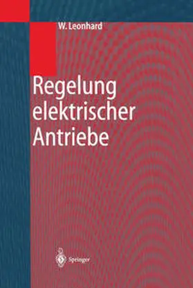 Leonhard |  Regelung elektrischer Antriebe | eBook | Sack Fachmedien
