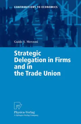Merzoni | Strategic Delegation in Firms and in the Trade Union | E-Book | sack.de