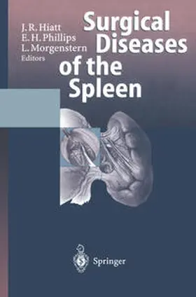 Hiatt / Phillips / Morgenstern |  Surgical Diseases of the Spleen | eBook | Sack Fachmedien