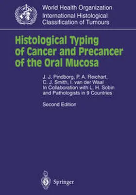 Pindborg / Reichart / Smith |  Histological Typing of Cancer and Precancer of the Oral Mucosa | eBook | Sack Fachmedien