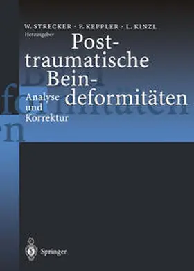 Strecker / Keppler / Kinzl |  Posttraumatische Beindeformitäten | eBook | Sack Fachmedien