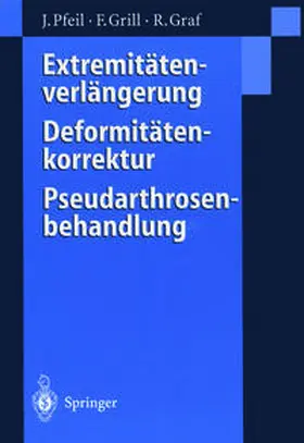 Pfeil / Grill / Graf |  Extremitätenverlängerung, Deformitätenkorrektur, Pseudarthrosenbehandlung | eBook | Sack Fachmedien