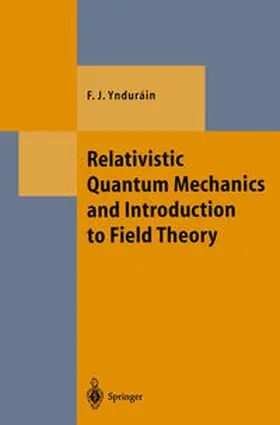 Yndurain |  Relativistic Quantum Mechanics and Introduction to Field Theory | eBook | Sack Fachmedien
