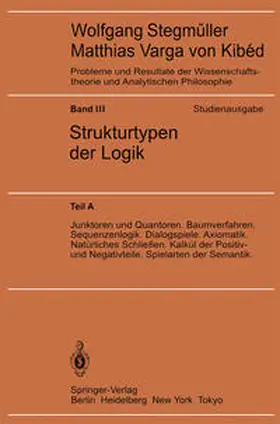 Stegmüller |  Junktoren und Quantoren. Baumverfahren. Sequenzenlogik. Dialogspiele. Axiomatik. Natürliches Schließen. Kalkül der Positiv- und Negativteile. Spielarten der Semantik | eBook | Sack Fachmedien