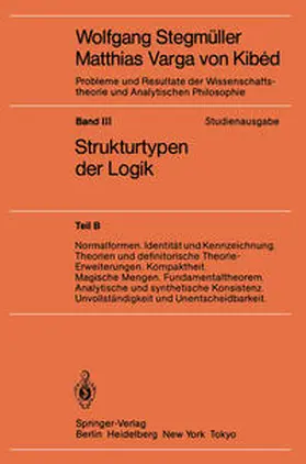 Stegmüller |  Normalformen. Identität und Kennzeichnung. Theorien und definitorische Theorie-Erweiterungen. Kompaktheit. Magische Mengen. Fundamentaltheorem. Analytische und synthetische Konsistenz. Unvollständigkeit und Unentscheidbarkeit | eBook | Sack Fachmedien