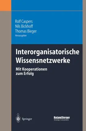 Caspers / Bieger / Bickhoff |  Interorganisatorische Wissensnetzwerke | Buch |  Sack Fachmedien