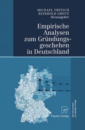 Grotz / Fritsch |  Empirische Analysen zum Gründungsgeschehen in Deutschland | Buch |  Sack Fachmedien
