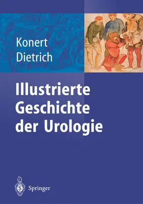Konert / Dietrich |  Illustrierte Geschichte der Urologie | Buch |  Sack Fachmedien