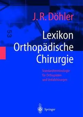 Döhler |  Lexikon Orthopädische Chirurgie | Buch |  Sack Fachmedien