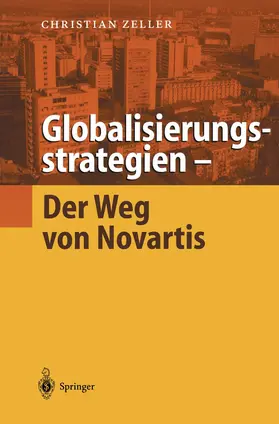Zeller |  Globalisierungsstrategien - Der Weg von Novartis | Buch |  Sack Fachmedien