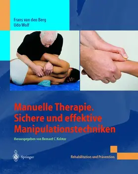 van den Berg / Wolf |  Manuelle Therapie. Sichere und effektive Manipulationstechniken | Buch |  Sack Fachmedien