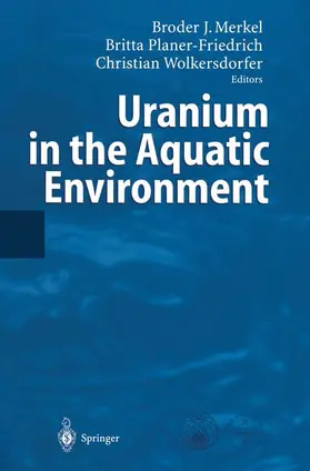 Merkel / Wolkersdorfer / Planer-Friedrich |  Uranium in the Aquatic Environment | Buch |  Sack Fachmedien