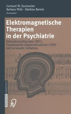 Eschweiler / Bartels / Wild |  Elektromagnetische Therapien in der Psychiatrie | Buch |  Sack Fachmedien