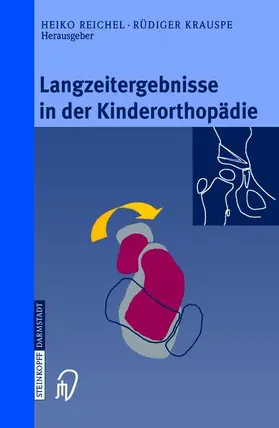 Krauspe / Reichel |  Langzeitergebnisse in der Kinderorthopädie | Buch |  Sack Fachmedien