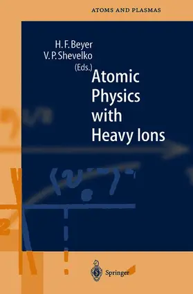 Shevelko / Beyer | Atomic Physics with Heavy Ions | Buch | 978-3-642-63656-1 | sack.de