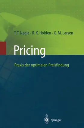 Nagle / Larsen / Holden |  Pricing ¿ Praxis der optimalen Preisfindung | Buch |  Sack Fachmedien